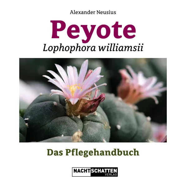 [3756846784] Peyote – Lophophora Williamsii Das Pflegehandbuch Softcover