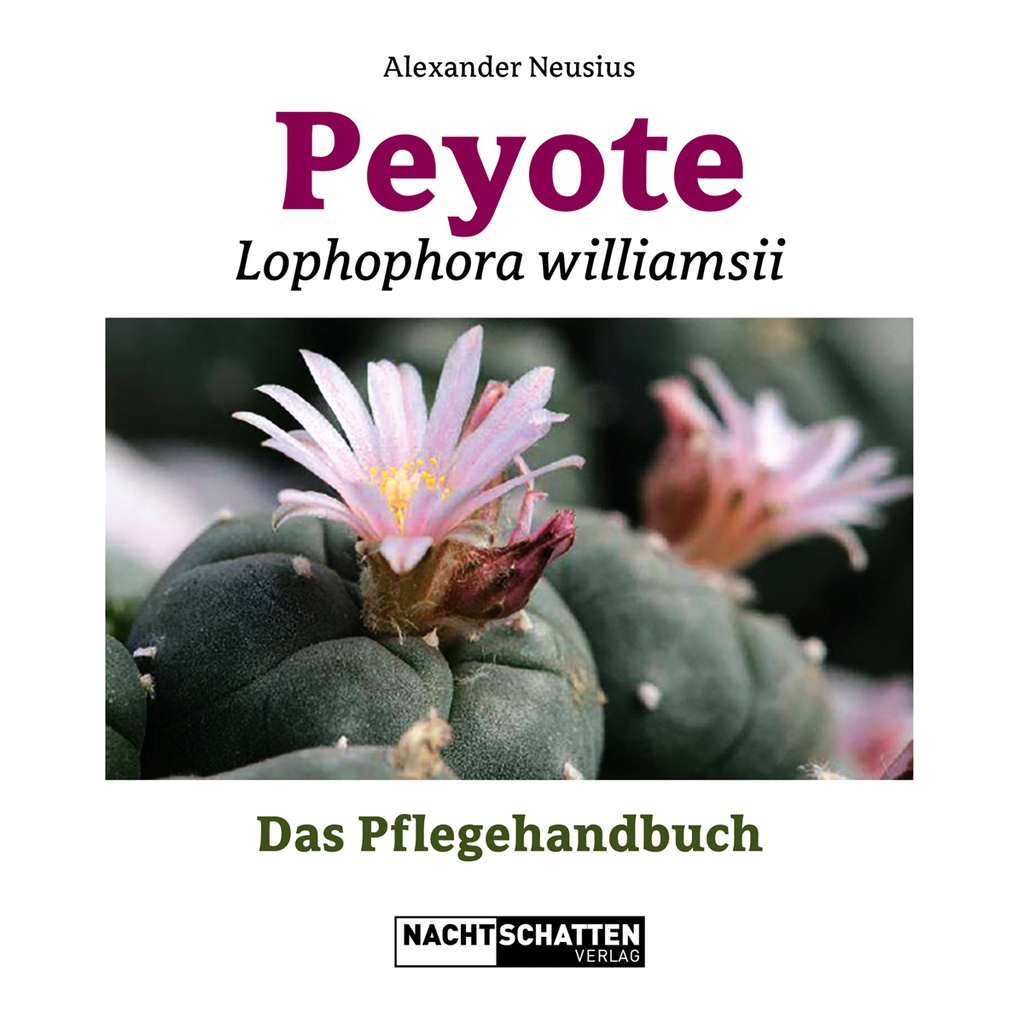 Peyote ‚Lophophora Williamsii Das Pflegehandbuch Softcover